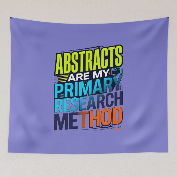 Item preview, Abstracts Are My Primary Research Method Typography designed and sold by Fun2Fentastic.