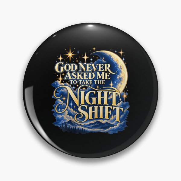 Item preview, God Never Asked Me To Take The Night Shift designed and sold by PAROSSA.