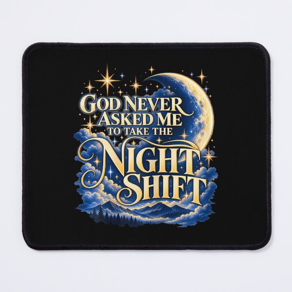 Item preview, God Never Asked Me To Take The Night Shift designed and sold by PAROSSA.