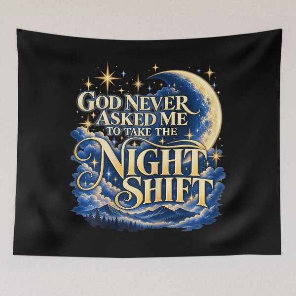 Item preview, God Never Asked Me To Take The Night Shift designed and sold by PAROSSA.