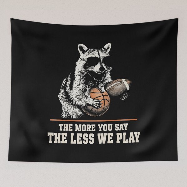 Item preview, The More You Say The Less We Play Funny Raccoon Coach Design designed and sold by lionSutuShop.