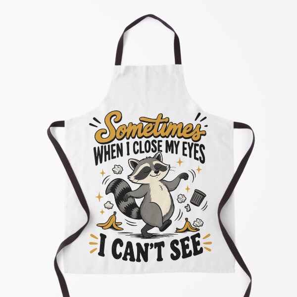 Item preview, Sometimes, When I Close My eyes, I Can't See Funny Sarcastic designed and sold by gordonbwyashop.