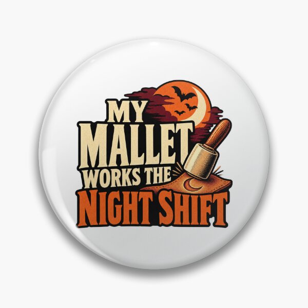 Item preview, My Mallet Works the Night Shift Leatherworker Joke designed and sold by UrbanCanvvas.