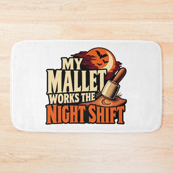 Item preview, My Mallet Works the Night Shift Leatherworker Joke designed and sold by UrbanCanvvas.