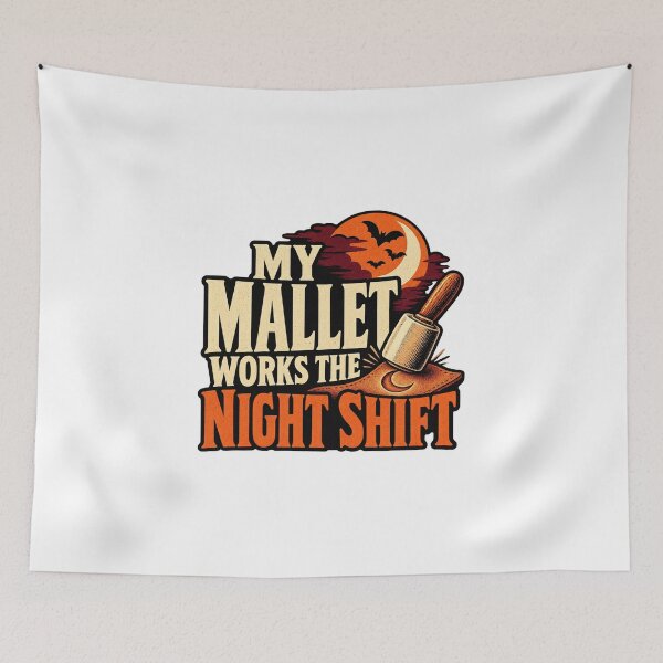 Item preview, My Mallet Works the Night Shift Leatherworker Joke designed and sold by UrbanCanvvas.