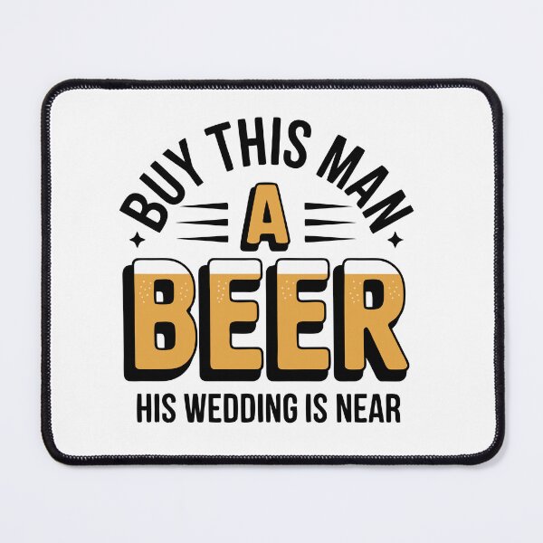 Item preview, Buy This Man A Beer His Wedding Is Near designed and sold by TRTrendyHouse.
