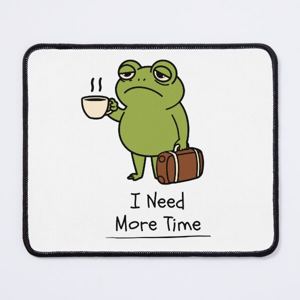 Item preview, I Need More Time Tired Frog Design designed and sold by FlareCraftStudio.