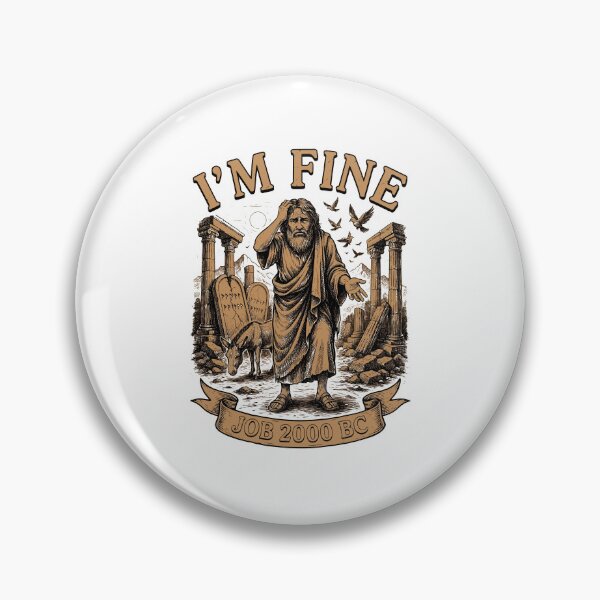 Item preview, I'm Fine Job 2000 BC Relatable Christian Meme designed and sold by Redgiant87x.
