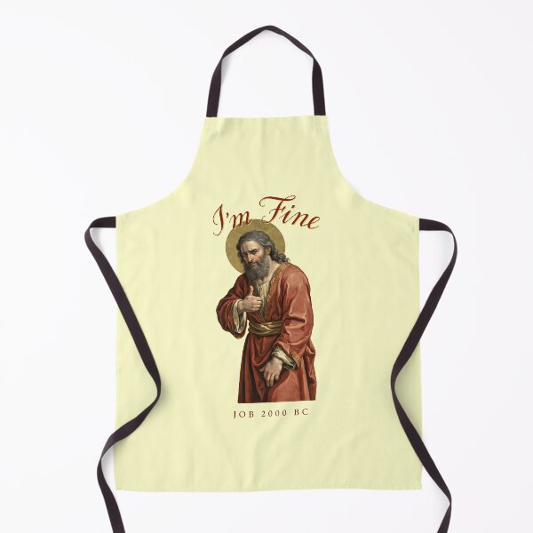 Item preview, I'm Fine Job 2000 BC Funny Faith Meme designed and sold by Redgiant87x.