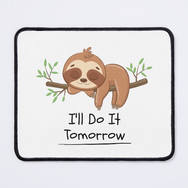 Item preview, I'll Do It Tomorrow Sleepy Sloth Design designed and sold by FlareCraftStudio.