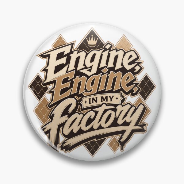 Item preview, Engine In My Factory - TikTok Meme designed and sold by Wokey Dokey.