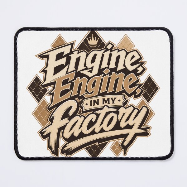 Item preview, Engine In My Factory - TikTok Meme designed and sold by Wokey Dokey.