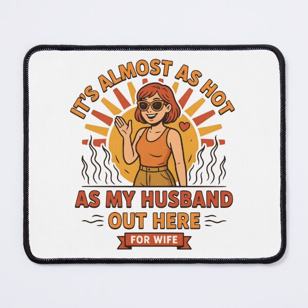 Item preview, It's Almost As Hot As My Husband Out Here for Wife designed and sold by Redgiant87x.