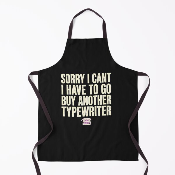Item preview, Sorry I Can't I Have To Go Buy Another Typewriter Funny Typewriter Collector Design designed and sold by LunaGlow Studio.