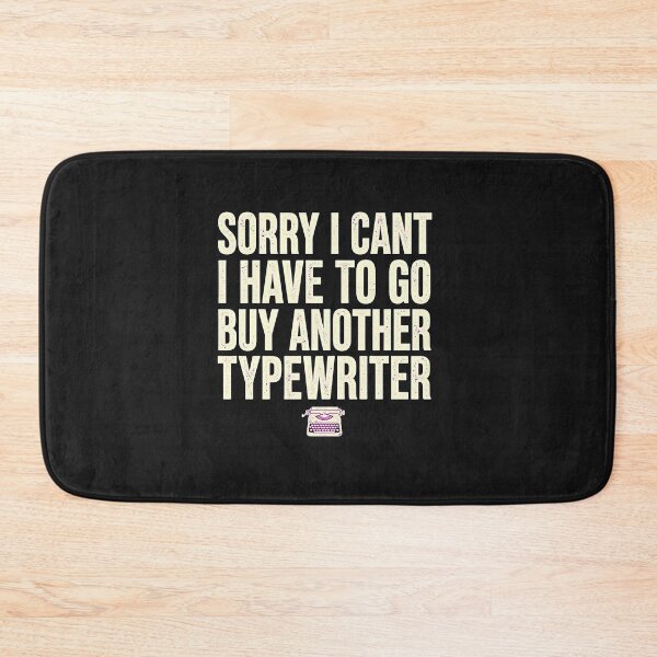 Item preview, Sorry I Can't I Have To Go Buy Another Typewriter Funny Typewriter Collector Design  designed and sold by VYBE DARK Studio.
