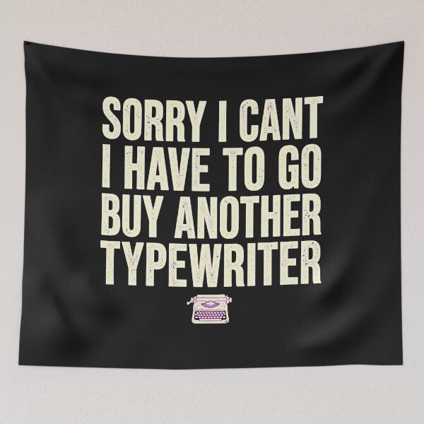 Item preview, Sorry I Can't I Have To Go Buy Another Typewriter Funny Typewriter Collector Design  designed and sold by LunaGlow Studio.