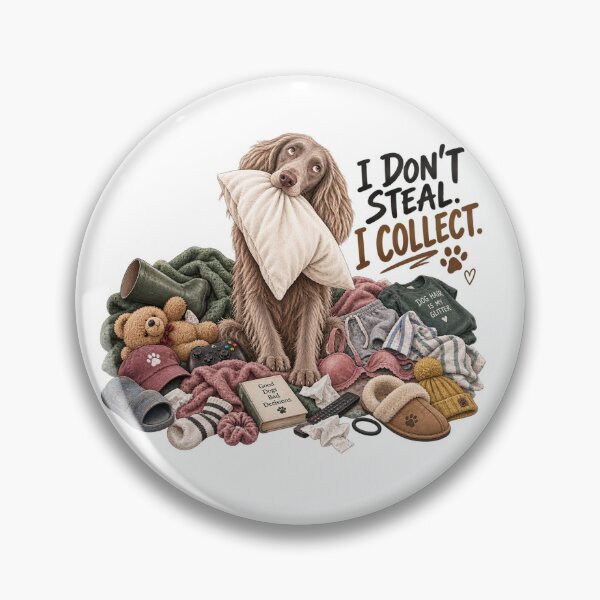 Item preview, Funny Long Haired Weimaraner Dog – I Don’t Steal I Collect designed and sold by HoldYourPoint.