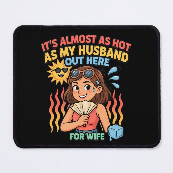 Item preview, It's Almost As Hot As My Husband Out Here for Wife Joke designed and sold by Redgiant87x.