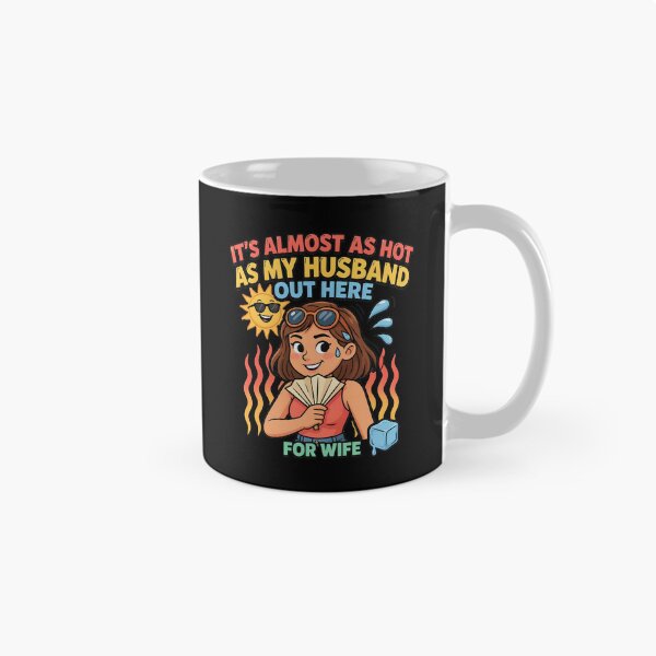 Item preview, It's Almost As Hot As My Husband Out Here for Wife Joke designed and sold by Redgiant87x.