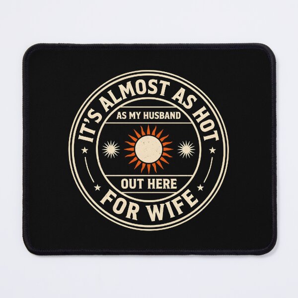 Item preview, It's Almost As Hot As My Husband Out Here for Wife designed and sold by Redgiant87x.