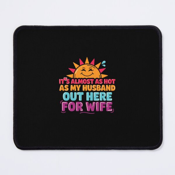 Item preview, It's Almost As Hot As My Husband Out Here for Wife Humor designed and sold by Redgiant87x.