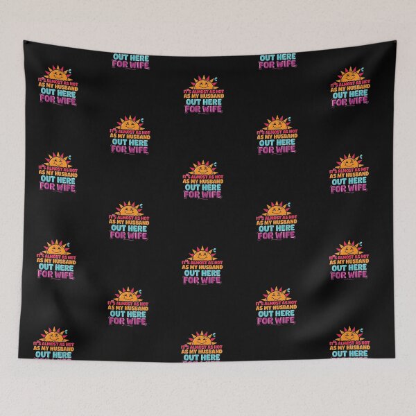 Item preview, It's Almost As Hot As My Husband Out Here for Wife Humor designed and sold by Redgiant87x.