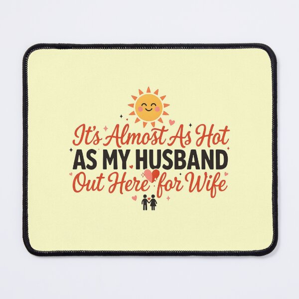 Item preview, It's Almost As Hot As My Husband Out Here for Wife Couple designed and sold by Redgiant87x.