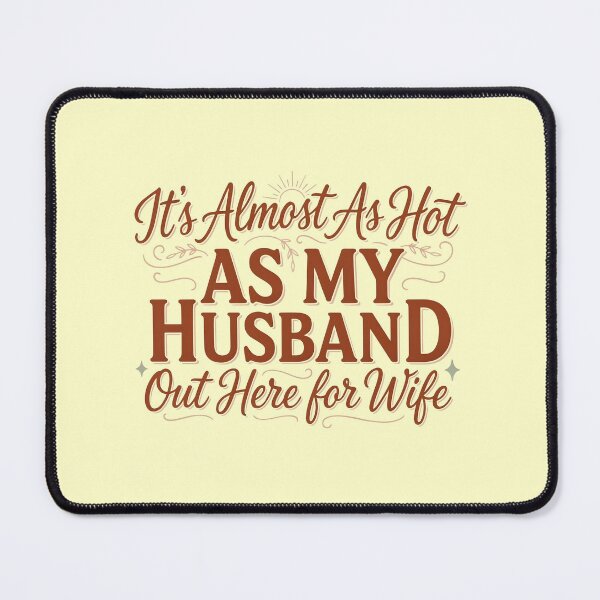 Item preview, It's Almost As Hot As My Husband Out Here for Wife designed and sold by Redgiant87x.