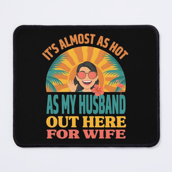 Item preview, It's Almost As Hot As My Husband Out Here for Wife Funny designed and sold by Redgiant87x.