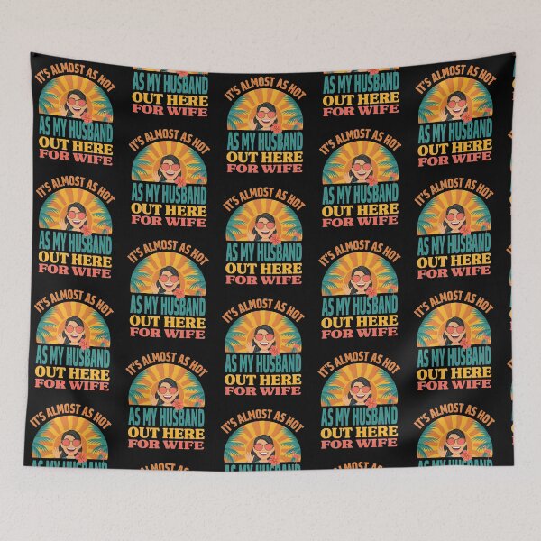 Item preview, It's Almost As Hot As My Husband Out Here for Wife Funny designed and sold by Redgiant87x.