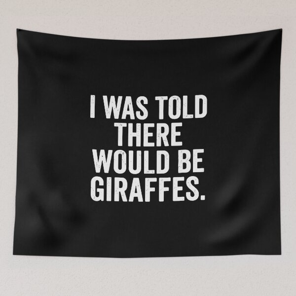 Item preview, I Was Told There Would Be Giraffes Animal Lover Humor designed and sold by PopStars1993.