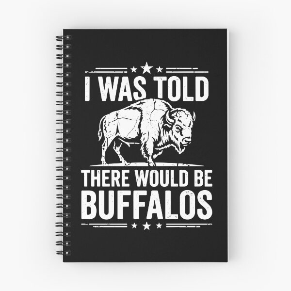 Item preview, I Was Told There Would Be Buffalos Bison Wildlife Animal Lover designed and sold by PopStars1993.