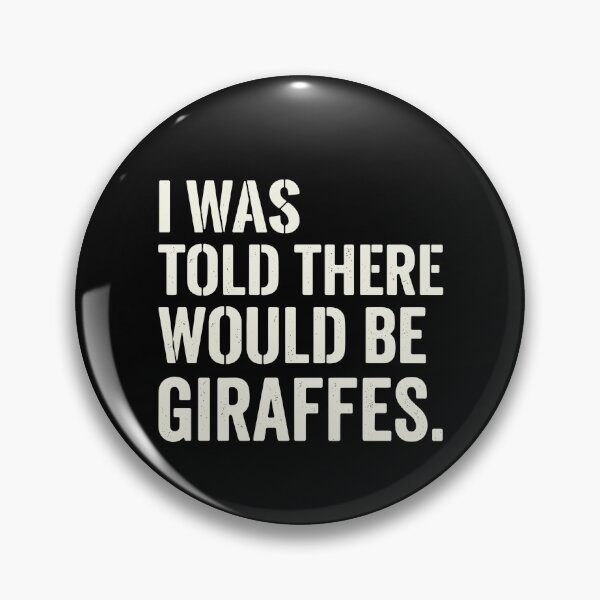 Item preview, I Was Told There Would Be Giraffes Funny Animal Quote Giraffe Lover Humor designed and sold by PopStars1993.