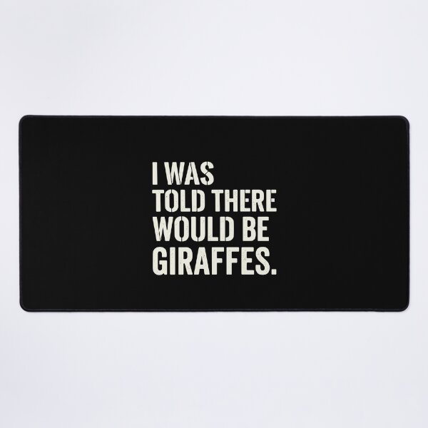 Item preview, I Was Told There Would Be Giraffes Funny Animal Quote Giraffe Lover Humor designed and sold by PopStars1993.
