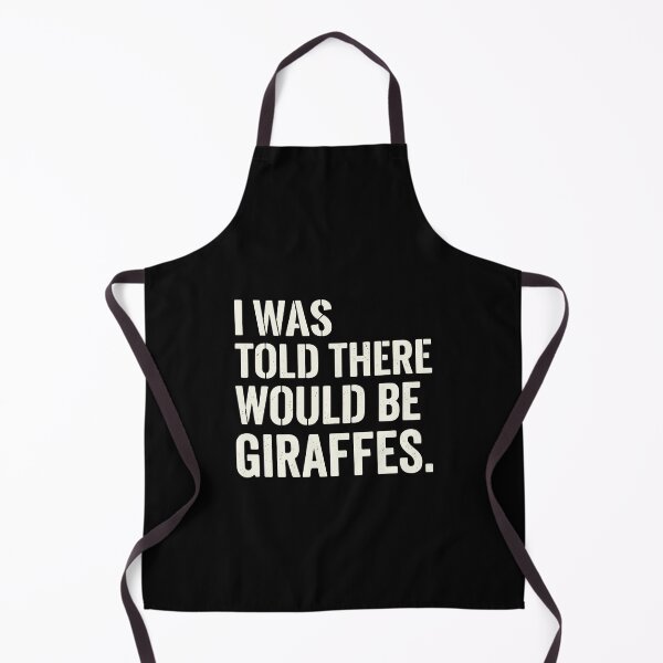 Item preview, I Was Told There Would Be Giraffes Funny Animal Quote Giraffe Lover Humor designed and sold by PopStars1993.