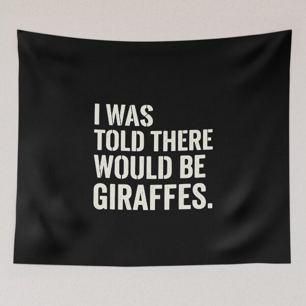 Item preview, I Was Told There Would Be Giraffes Funny Animal Quote Giraffe Lover Humor designed and sold by PopStars1993.