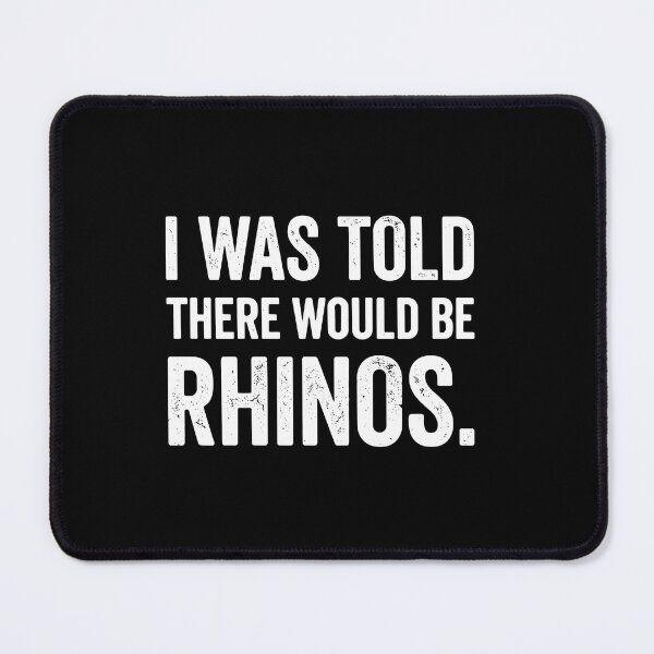 Item preview, I Was Told There Would Be Rhinos Wildlife Safari Animal Lover designed and sold by PopStars1993.