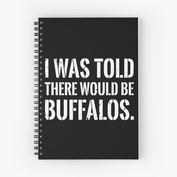 Item preview, I Was Told There Would Be Buffalos. Funny Wildlife Animal Lover Humor Quote designed and sold by PopStars1993.