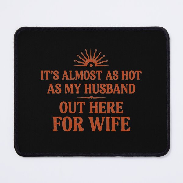 Item preview, It's Almost As Hot As My Husband Out Here for Wife Couple Humor designed and sold by Redgiant87x.