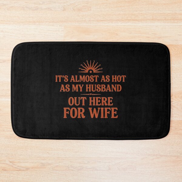 Item preview, It's Almost As Hot As My Husband Out Here for Wife Couple Humor designed and sold by Redgiant87x.