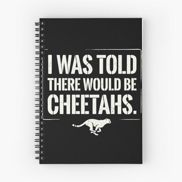 Item preview, I Was Told There Would Be Cheetahs Funny Big Cat Lover Wildlife Quote designed and sold by PopStars1993.