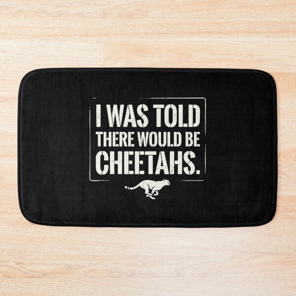 Item preview, I Was Told There Would Be Cheetahs Funny Big Cat Lover Wildlife Quote designed and sold by PopStars1993.