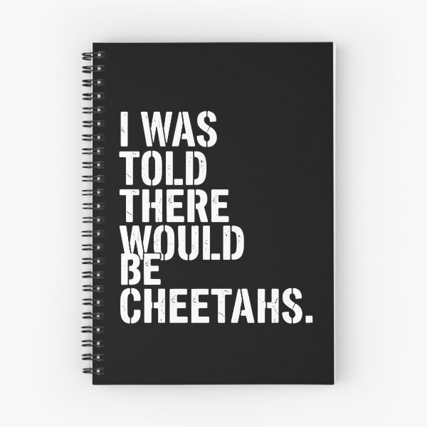 Item preview, I Was Told There Would Be Cheetahs Cheetah Big Cat Animal Lover Humor designed and sold by PopStars1993.