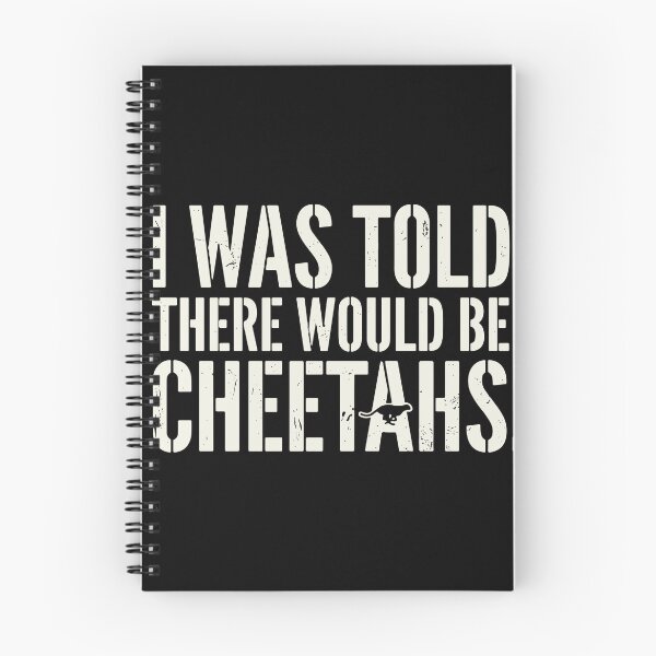 Item preview, I Was Told There Would Be Cheetahs Funny Animal Lover Sarcastic Big Cat designed and sold by PopStars1993.