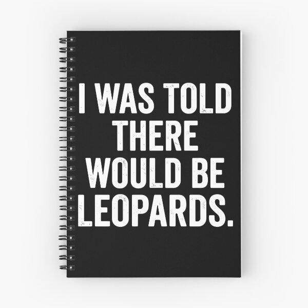 Item preview, I Was Told There Would Be Leopards Funny Sarcastic Quote Wildlife Big Cat Humor designed and sold by PopStars1993.