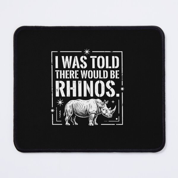 Item preview, I Was Told There Would Be Rhinos Funny Wildlife Animal Lover Safari Enthusiast designed and sold by PopStars1993.
