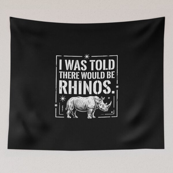 Item preview, I Was Told There Would Be Rhinos Funny Wildlife Animal Lover Safari Enthusiast designed and sold by PopStars1993.