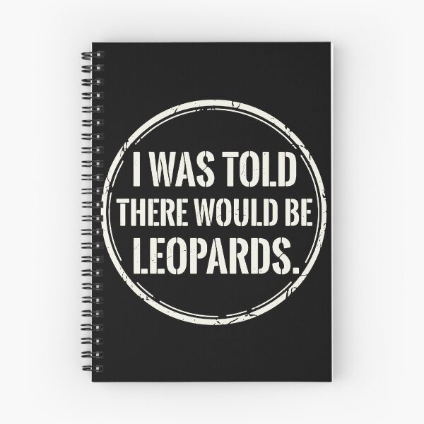 Item preview, I Was Told There Would Be Leopards Leopard Lover Big Cat Humor Quote designed and sold by PopStars1993.