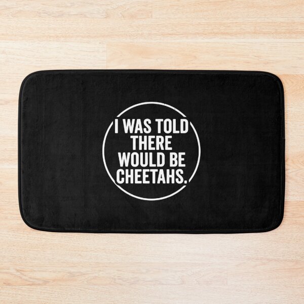 Item preview, I Was Told There Would Be Cheetahs Wild Animal Lover Quote designed and sold by PopStars1993.