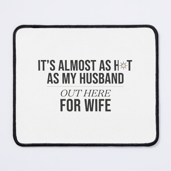 Item preview, It's Almost As Hot As My Husband Out Here for Wife Couple designed and sold by Redgiant87x.